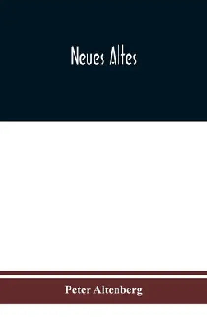 Neues Altes by Peter Altenberg