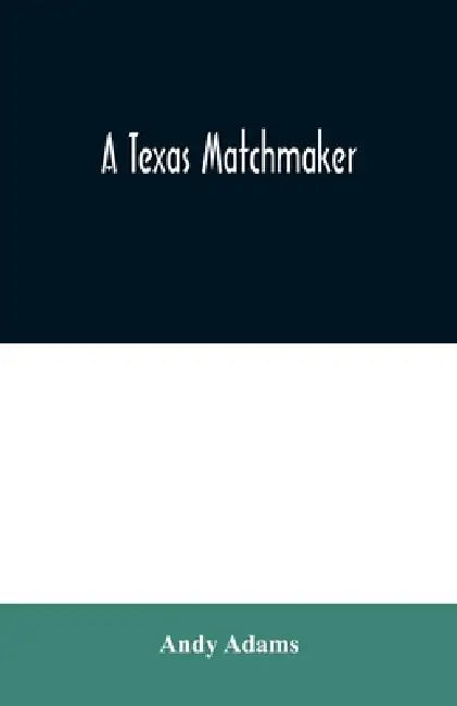 A Texas Matchmaker by Andy Adams