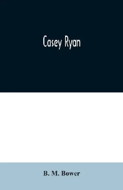 Casey Ryan by B. M. Bower
