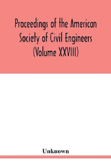 Proceedings of the American Society of Civil Engineers (Volume XXVIII) by Unknown