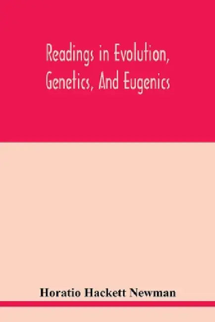 Readings in evolution, genetics, and eugenics by Horatio Hackett Newman