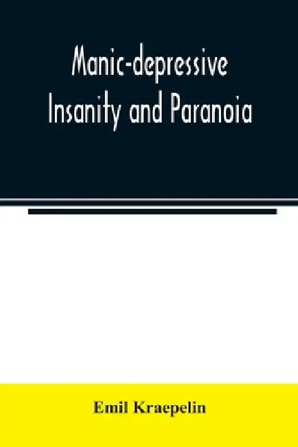 Manic-depressive insanity and paranoia by Emil Kraepelin