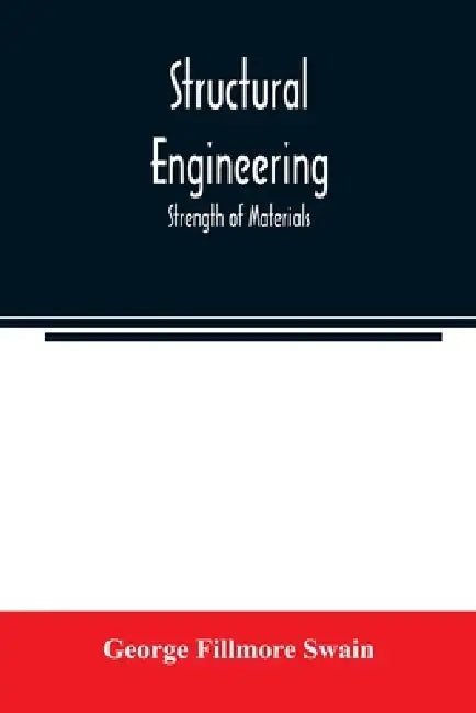 Structural engineering; Strength of Materials by George Fillmore Swain