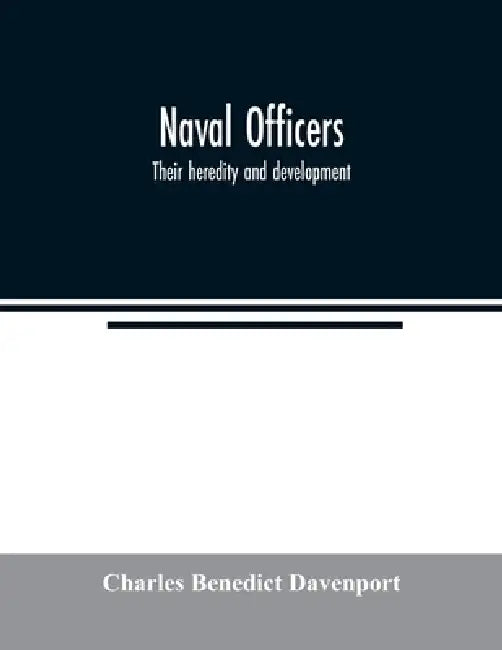 Naval officers: Their heredity and development by Charles Benedict Davenport