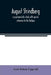 August Strindberg; a psychoanalytic study with special reference to the Oedipus complex by Axel Johan Uppvall