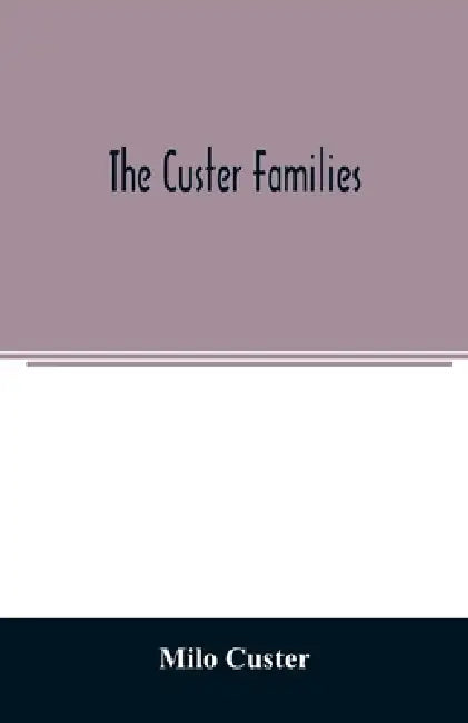 The Custer families by Milo Custer