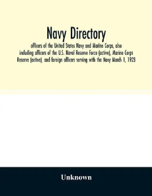 Navy directory: officers of the United States Navy and Marine Corps, also including officers of the U.S. Naval Reserve Force (active), by Unknown