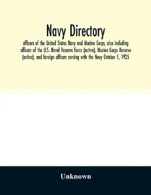 Navy directory: officers of the United States Navy and Marine Corps, also including officers of the U.S. Naval Reserve Force (active), by Unknown
