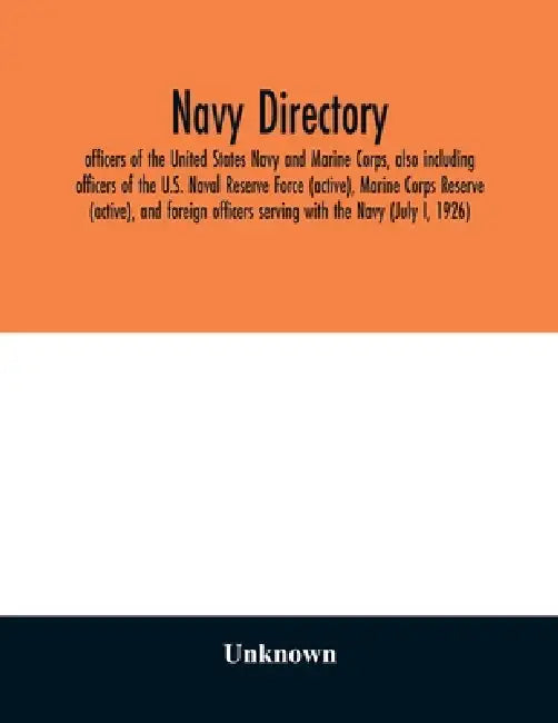Navy directory; officers of the United States Navy and Marine Corps, also including officers of the U.S. Naval Reserve Force (active), Marine Corps Re by Unknown