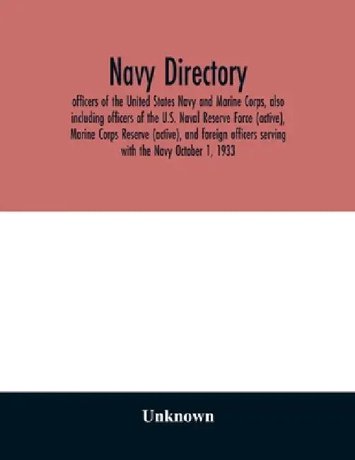 Navy directory: officers of the United States Navy and Marine Corps, also including officers of the U.S. Naval Reserve Force (active), by Unknown