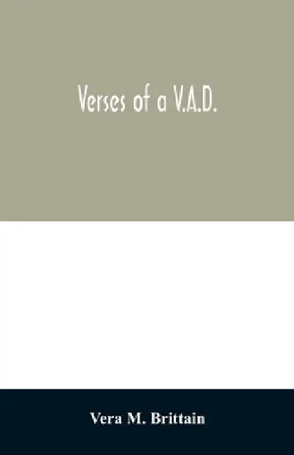 Verses of a V.A.D. by Vera M. Brittain