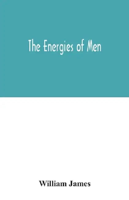 The energies of men by William James