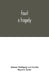 Faust: a tragedy by Johann Wolfgang Von Goethe