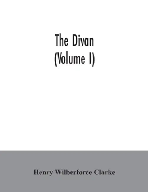 The Divan (Volume I) by Henry Wilberforce Clarke