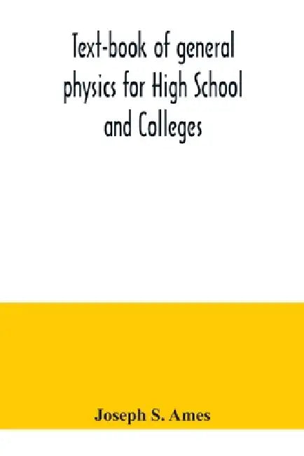Text-book of general physics for High School and Colleges by Joseph S. Ames