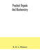 Practical organic and biochemistry by R. H. a. Plimmer