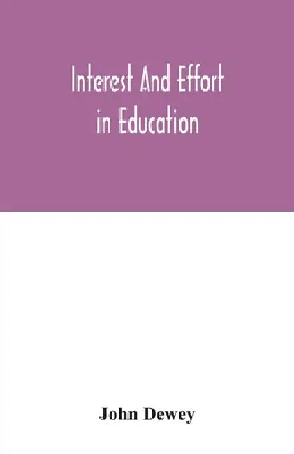Interest and effort in education by John Dewey