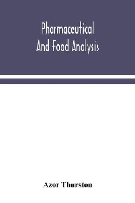 Pharmaceutical and food analysis a manual of standard methods for the analysis of oils fats  by Azor Thurston