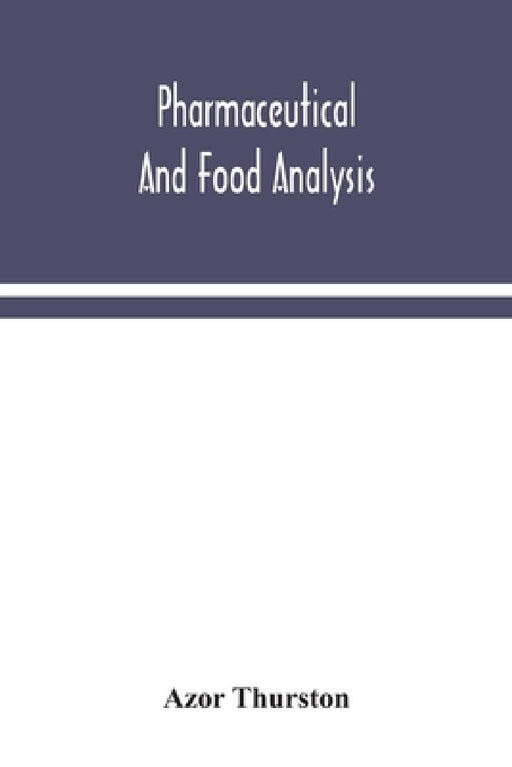 Pharmaceutical and food analysis a manual of standard methods for the analysis of oils fats  by Azor Thurston