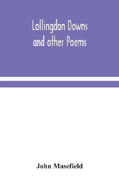 Lollingdon Downs And Other Poems by John Masefield