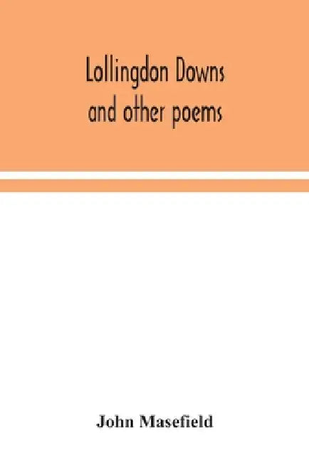 Lollingdon Downs And Other Poems by John Masefield