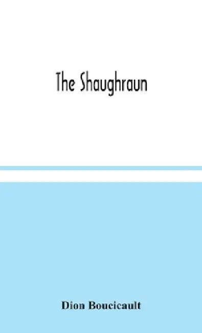 The Shaughraun by Dion Boucicault