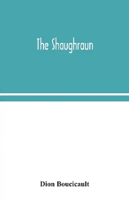 The Shaughraun by Dion Boucicault
