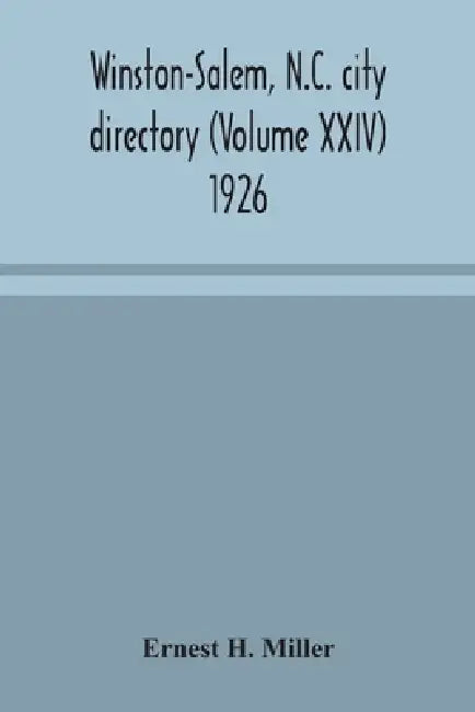 Winston-Salem, N.C. City Directory (Volume XXIV) 1926 by Ernest H Miller
