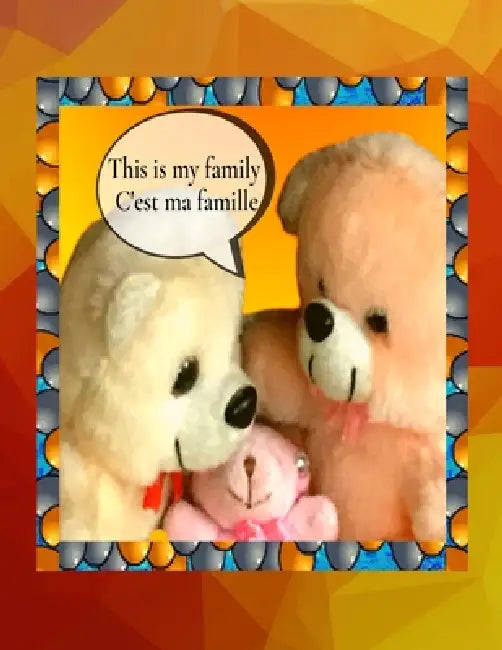 This is my family C'est ma famille: A bilingual English French children's colourful family photo book and beginner book for learning French by Anchal Verma