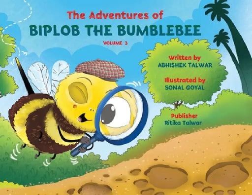 Adventures of Biplob the Bumblebee Volume 3: Biplob the Bumblebee by Biplob World Pvt Ltd, Sonal Goyal