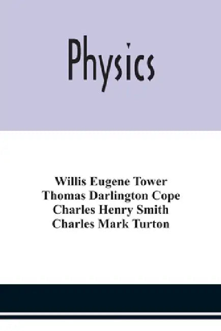 Physics by Willis Eugene Tower, Thomas Darlington Cope