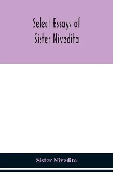 Select Essays Of Sister Nivedita by Sister Nivedita