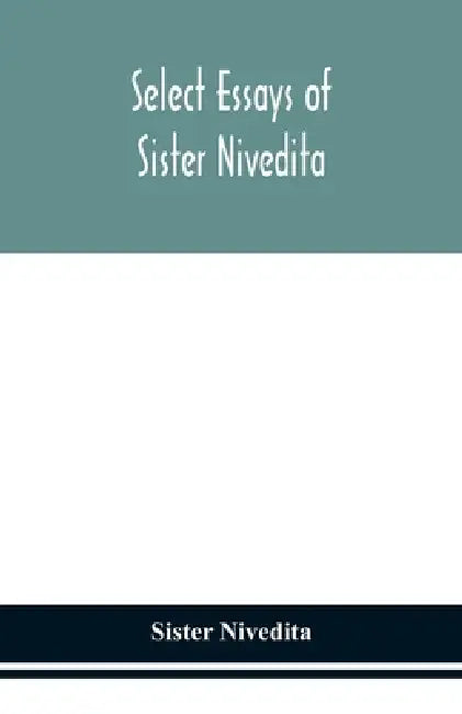 Select Essays Of Sister Nivedita by Sister Nivedita