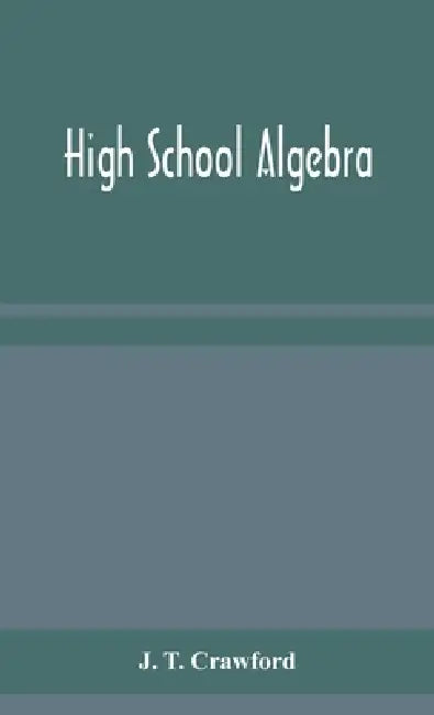 High School Algebra by J T Crawford