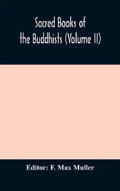 Sacred Books Of The Buddhists (Volume Ii) by F Max Muller
