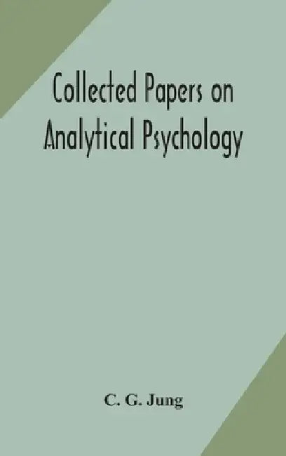 Collected Papers On Analytical Psychology by C G Jung