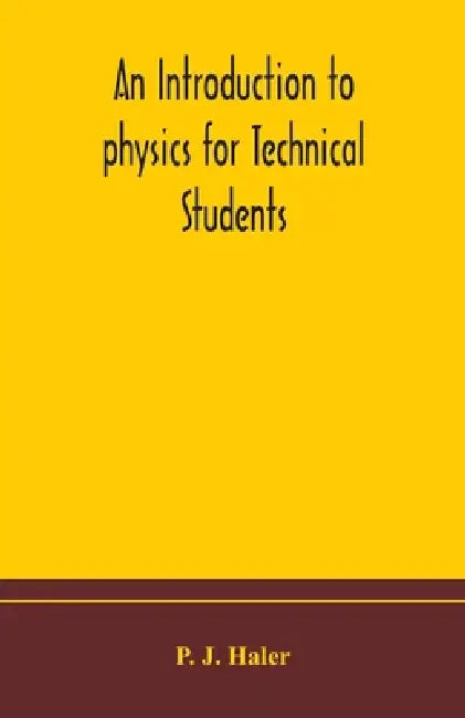 An Introduction To Physics For Technical Students by P J Haler