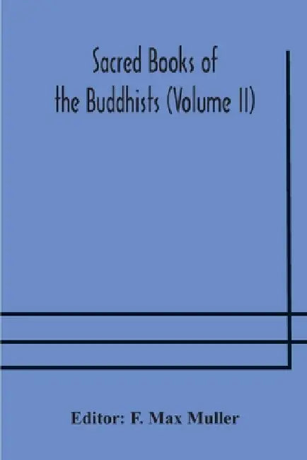 Sacred Books Of The Buddhists (Volume Ii) by F Max Muller
