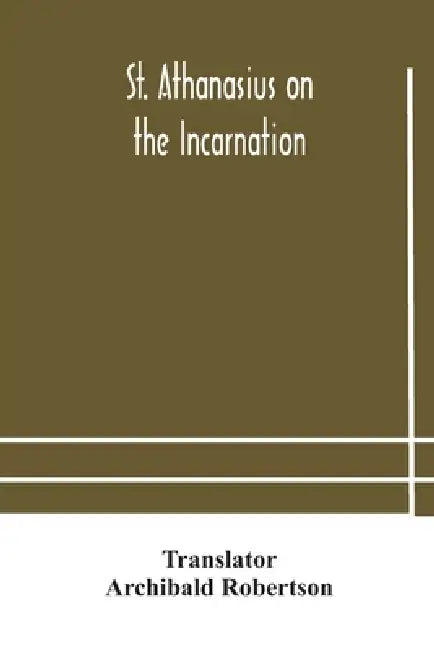 St. Athanasius On The Incarnation by Archibald Robertson