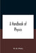 A Handbook Of Physics by W. H. White