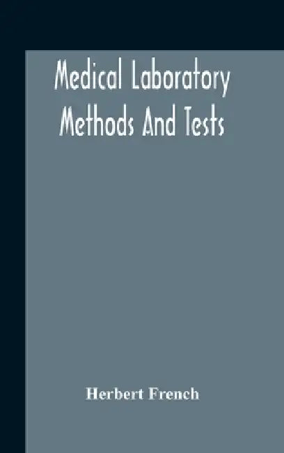 Medical Laboratory Methods And Tests by Herbert French