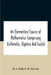 An Elementary Course Of Mathematics Comprising Arithmetic, Algebra And Euclid by H. S. Hall
