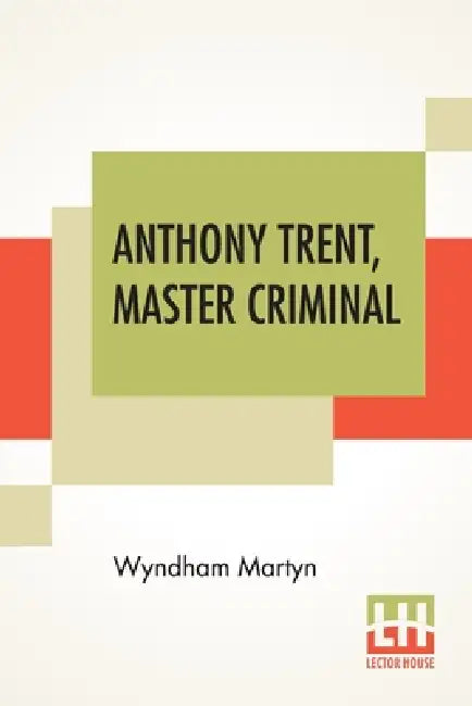 Anthony Trent, Master Criminal by Wyndham Martyn