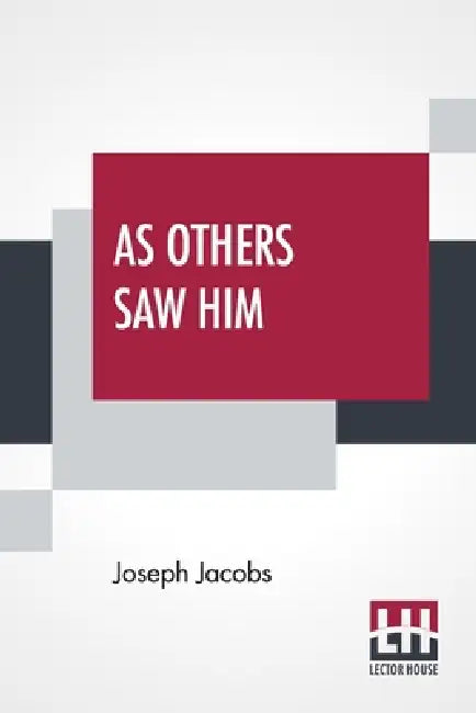 As Others Saw Him: A Retrospect A. D. 54 by Joseph Jacobs