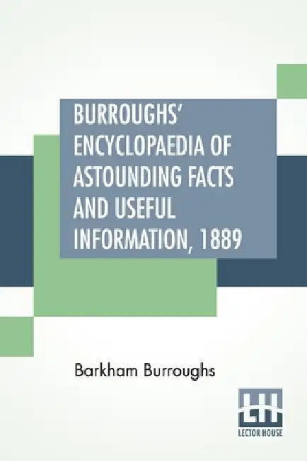 Burroughs' Encyclopaedia Of Astounding Facts And Useful Information, 1889 by Barkham Burroughs