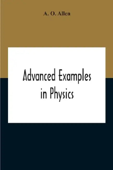 Advanced Examples In Physics by A. O. Allen
