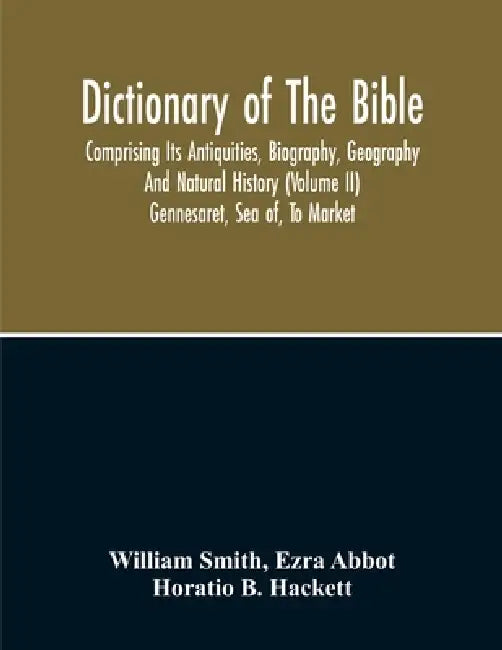 Dictionary Of The Bible: Comprising Its Antiquities, Biography, Geography And Natural History (Volume Ii) by William Smith