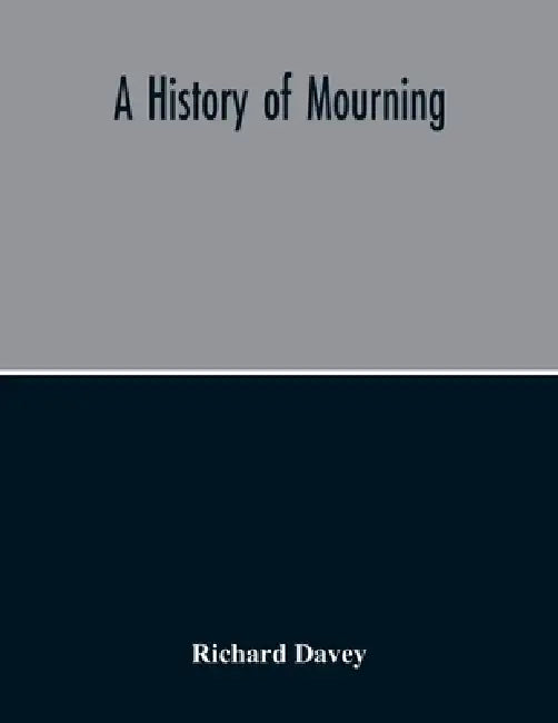 A History Of Mourning by Richard Davey