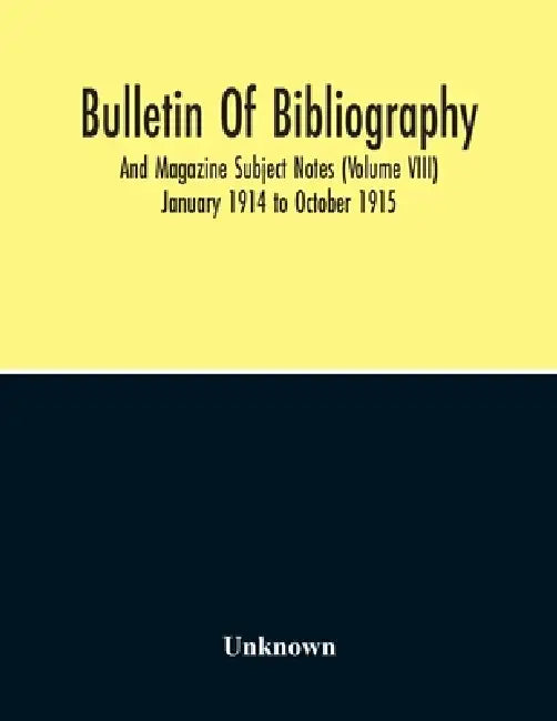 Bulletin Of Bibliography And Magazine Subject Notes (Volume 8) by Unknown