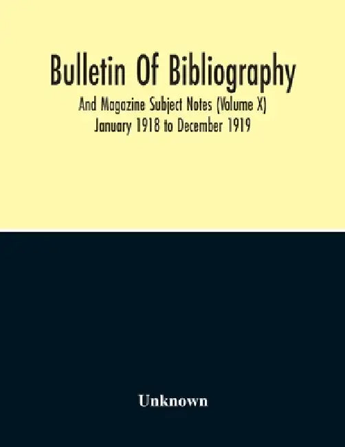 Bulletin Of Bibliography And Magazine Subject Notes (Volume 10) by Unknown